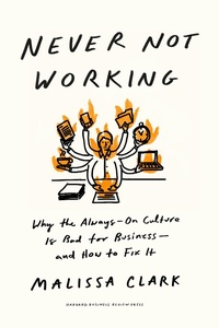Enlarge image Cover: Never Not Working - Harvard Business Review Press