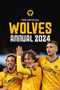 Cover: The Official Wolverhampton Wanderers Annual 2024 - Grange Communications Ltd