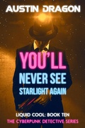 Cover: You'll Never See Starlight Again (Liquid Cool, Book 10) - Austin Dragon