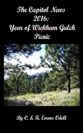 Cover: The Capitol News 2016: Year of Wickham Gulch Picnic - Evans Odell Publishing
