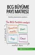 Cover: BCG b&uuml;y&uuml;me payi matrisi: teoriler ve uygulamalar - 50Minutes.com
