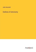 Cover: Outlines of Astronomy - Anatiposi Verlag