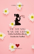 Cover: Am Anfang war die Liebe - GANESHASHALA&reg; Verlag