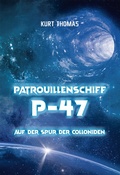 Cover: Patrouillenschiff P-47: Auf der Spur der Colloniden - mainebook Verlag