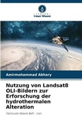 Cover: Nutzung von Landsat8 OLI-Bildern zur Erforschung der hydrothermalen Alteration - Verlag Unser Wissen