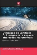 Cover: Utilizacao de Landsat8 OLI Images para explorar alteracoes hidrotermais - Edicoes Nosso Conhecimento
