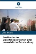 Cover: Auslaendische Direktinvestitionen und menschliche Entwicklung - Verlag Unser Wissen