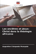 Cover: Les ancetres et Jesus-Christ dans la theologie africaine - Editions Notre Savoir