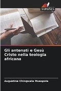 Cover: Gli antenati e Gesu Cristo nella teologia africana - Edizioni Sapienza