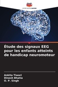 Cover: Etude des signaux EEG pour les enfants atteints de handicap neuromoteur - Editions Notre Savoir
