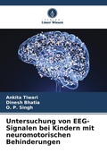 Cover: Untersuchung von EEG-Signalen bei Kindern mit neuromotorischen Behinderungen - Verlag Unser Wissen