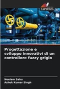 Cover: Progettazione e sviluppo innovativi di un controllore fuzzy grigio - Edizioni Sapienza