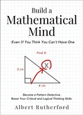 Cover: Build a Mathematical Mind - Even If You Think You Can't Have One - Albert Rutherford