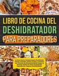 Bild: Libro De Cocina Del Deshidratador Para Preparadores  La Gu&iacute;a Casera Completa para Deshidratar Carnes, Pescado, Granos, Frutas y Verduras - Gillian Woolery