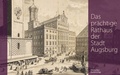 Cover: Das pr&auml;chtige Rathaus der Stadt Augsburg - Deutscher Kunstverlag (DKV)