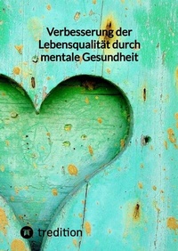 Abbildung von: Verbesserung der Lebensqualität durch mentale Gesundheit - tredition