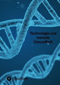 Abbildung von: Technologie und mentale Gesundheit - tredition