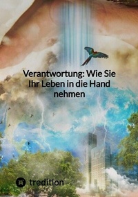 Abbildung von: Verantwortung: Wie Sie Ihr Leben in die Hand nehmen - tredition