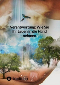 Abbildung von: Verantwortung: Wie Sie Ihr Leben in die Hand nehmen - tredition