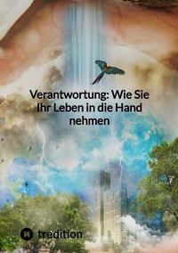 Abbildung von: Verantwortung: Wie Sie Ihr Leben in die Hand nehmen - tredition