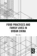 Cover: Food Practices and Family Lives in Urban China - Routledge