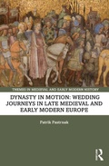 Bild: Dynasty in Motion: Wedding Journeys in Late Medieval and Early Modern Europe - Routledge