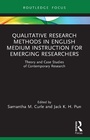 Cover: Qualitative Research Methods in English Medium Instruction for Emerging Researchers - Routledge