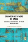 Cover: Splintering Towers of Babel - Routledge