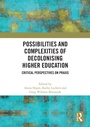 Cover: Possibilities and Complexities of Decolonising Higher Education - Routledge