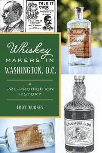 Bild: Whiskey Makers in Washington, D.C. - The History Press