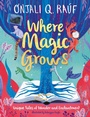 Cover: Where Magic Grows - Orion Children's Books