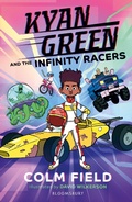Cover: Kyan Green and the Infinity Racers - Bloomsbury Childrens Books