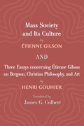 Cover: Mass Society and Its Culture, and Three Essays Concerning Etienne Gilson on Bergson, Christian Philosophy, and Art - Cascade Books