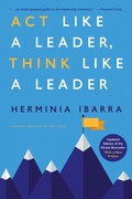 Cover: Act Like a Leader, Think Like a Leader, Updated Edition of the Global Bestseller, With a New Preface - Harvard Business Review Press