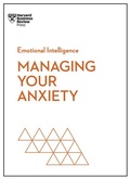 Cover: Managing Your Anxiety (HBR Emotional Intelligence Series) - Harvard Business Review Press