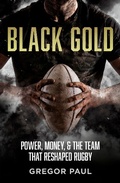 Cover: Black Gold: The story of how the All Blacks became rugby's most valuable asset - HarperCollins Publishers (New Zealand)