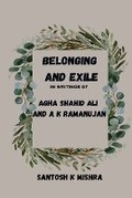 Cover: Belonging and Exile in writings of Agha Shahid Ali and A.K.Ramanujan - Independent Publisher