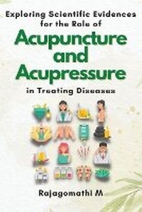 Abbildung von: Exploring Scientific Evidences for the Role of Acupuncture and Acupressure in Treating Diseases - Independent Author