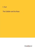 Cover: The Cobbler and his Rose - Anatiposi Verlag