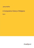 Cover: A Comparative History of Religions - Anatiposi Verlag