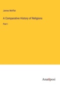Cover: A Comparative History of Religions - Anatiposi Verlag