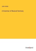 Cover: A Grammar of Musical Harmony - Anatiposi Verlag