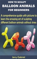 Cover: How to Sculpt Balloon Animals for Beginners - BookRix