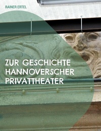 Abbildung von: Zur Geschichte hannoverscher Privattheater - Books on Demand