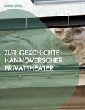 Cover: Zur Geschichte hannoverscher Privattheater - Books on Demand