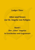 Cover: Altes und Neues zur hl. Angela von Foligno, Band. I - Altes und Neues zur hl. Angela von Foligno