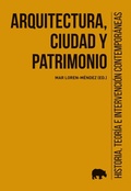 Bild: Arquitectura, ciudad y patrimonio : historia, teor&iacute;a e intervenci&oacute;n contempor&aacute;neas - Abada Editores