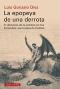 Bild: La epopeya de una derrota : el demonio de la pol&iacute;tica en los "Episodios nacionales" de Gald&oacute;s - Galaxia Gutenberg, S.L.