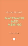 Cover: Matematik med mening - Aarhus University Press