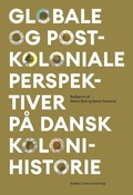 Cover: Globale og postkoloniale perspektiver p&aring; dansk kolonihistorie - Aarhus University Press